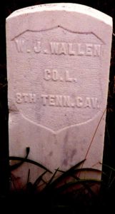 William J. "Big Sandy" Wallen, 1816-1886. He has a veteran's headstone, due to serving in "Company L, 8th Regiment of the United States Army of Tennessee". His son Joe B. Wallen, who is buried here also, was conscripted by the Confederate Army, captured at Vicksburg, paroled, then joined the Union Army with Big Sandy.